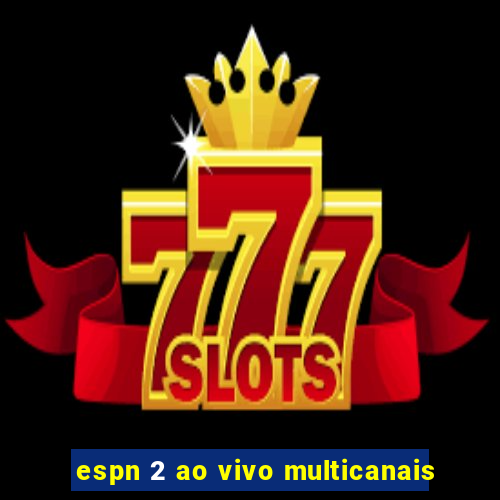 espn 2 ao vivo multicanais